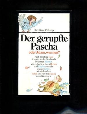 Der gerupfte Pascha oder Adam, was nun? Wie es nach dem Sieg Evas über das starke Geschlecht in d...