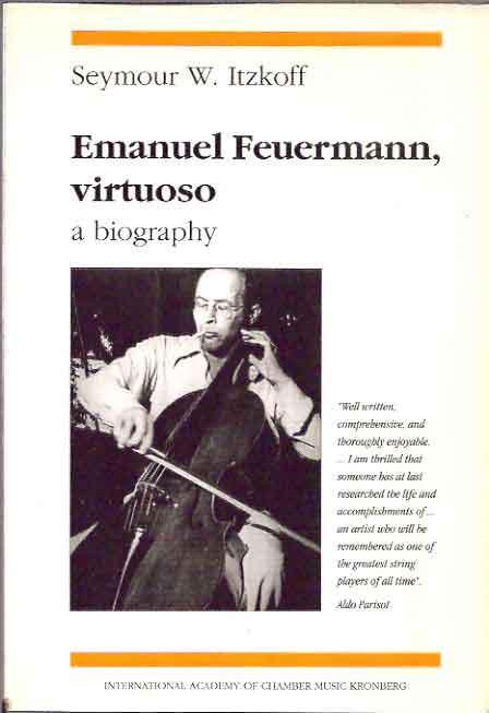 Emanuel Feuermann, virtuoso. A biography