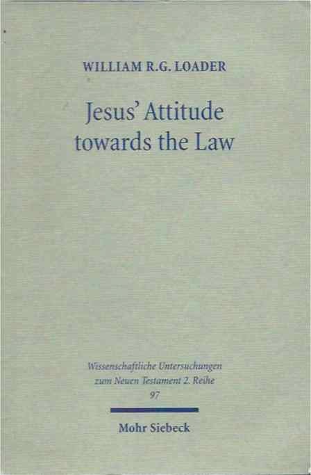 Jesus' Attitude towards the Law: A Study of the Gospels William R Loader Author