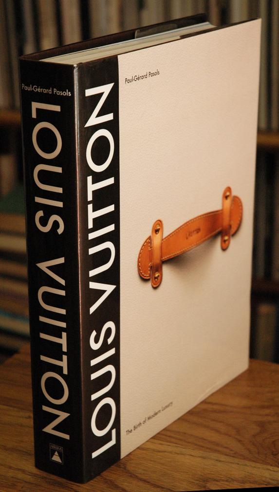 Louis Vuitton The Birth of Modern Luxury by Paul-Gerard, Pasols: Very Good Hardcover (2005 ...