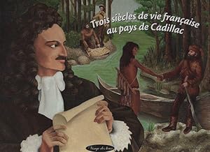 Trois siècles de vie française au pays de Cadillac
