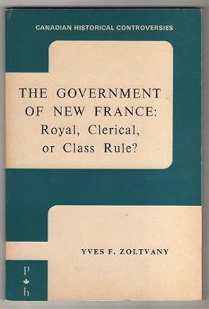 The Government of New France: Royal, Clerical, or Class Rule?