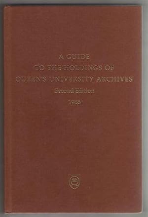 A Guide to the Holdings of Queen's University Archives - Second Edition