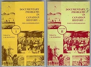 Documentary Problems in Canadian History Volume 1: Pre-Confederation AND Documentary Problems in ...