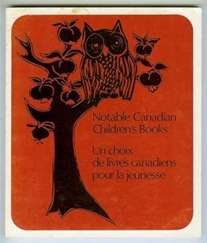 Notable Canadian Children's Books : Un choix de livres canadiens pour la jeunesse