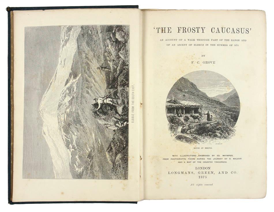 The Frosty Caucasus:?: An Account of a Walk Through Part of the Range and of an Ascent of Elbruz in the Summer of 1874