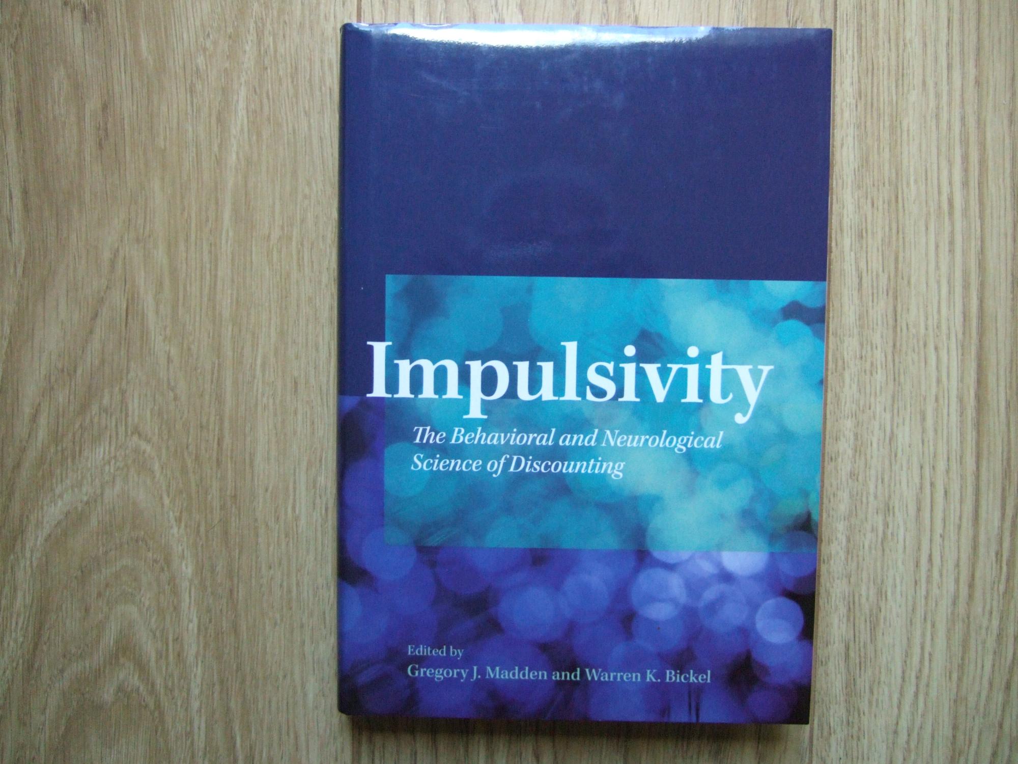 Impulsivity: The Behavioral and Neurological Science of Discounting