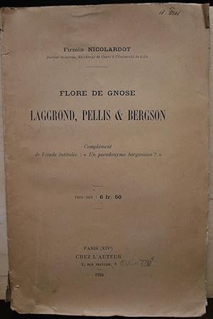Flore de gnose. Laggrond, Pellis et bergson. Complément de l'étude intitulée: "Un pseudonyme berg...