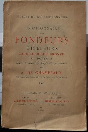 Dictionnaire des fondeurs, ciseleurs, modeleurs en bronze et doreurs. Depuis le moyen-âge jusqu'à...