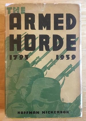 The Armed Horde. 1793-1939. A Study of the Rise, Survival and Decline of Mass Army. [Association ...