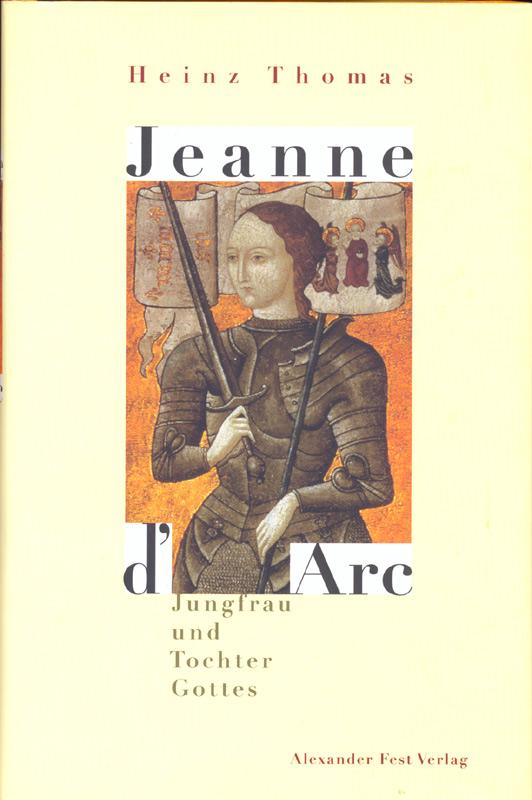Jeanne d'Arc. Jungfrau und Tochter Gottes.