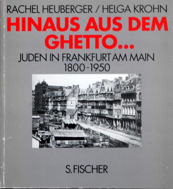 Hinaus aus dem Ghetto . Juden in Frankfurt am Main. 1800-1950.