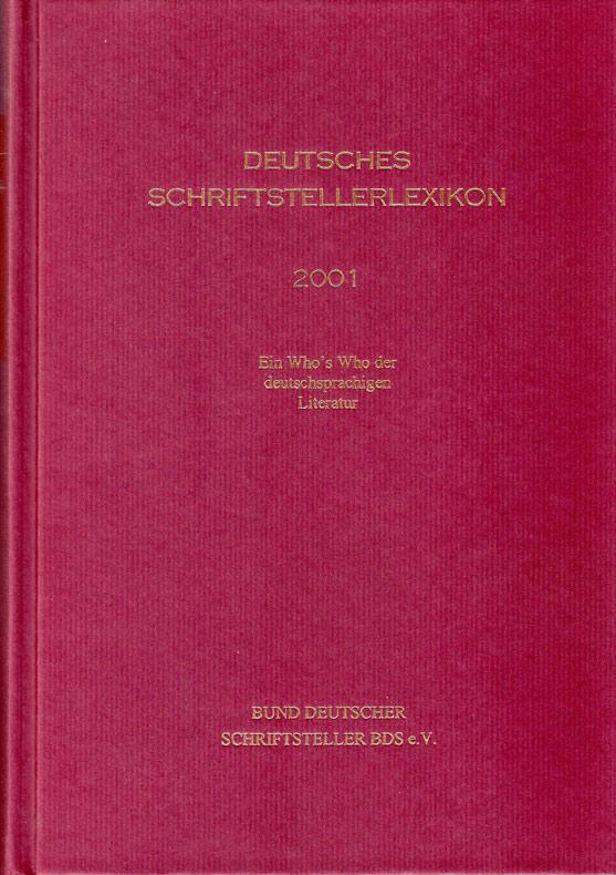 Deutsches Schriftstellerlexikon 2002. Ein Who's Who der deutschsprachigen Literatur.
