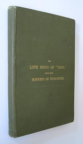 The Love Songs of Podd, including Sonnets on Worcester.