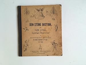 Den store Bastian, eller vaer lydig. Lystige historier og morsomme billeder for Boern imellem 3-6...