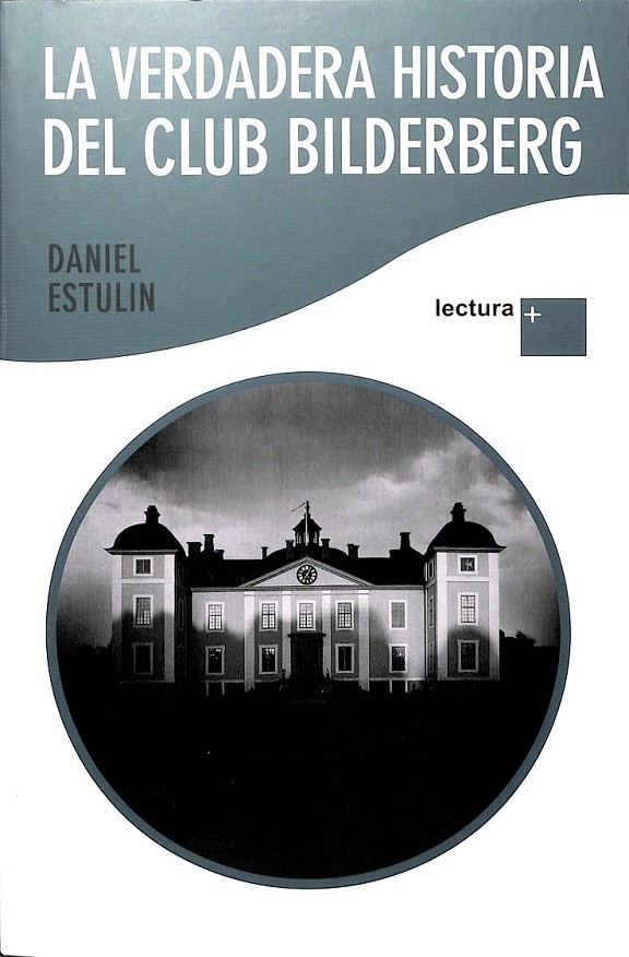 LA VERDADERA HISTORIA DEL CLUB BILDERBERG. LETRA GRANDE - ESTULIN, DANIEL