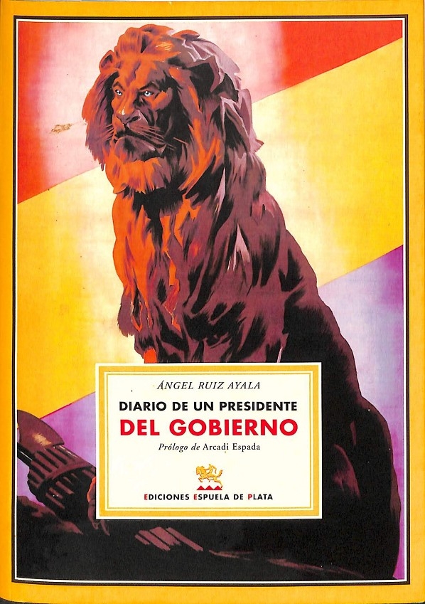 DIARIO DE UN PRESIDENTE DEL GOBIERNO. - RUIZ AYALA, ÁNGEL
