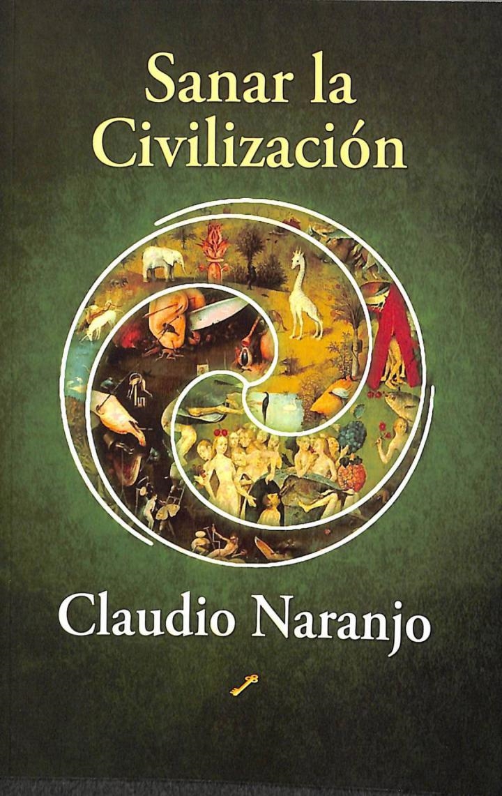 SANAR LA CIVILIZACIÓN. - CLAUDIO NARANJO