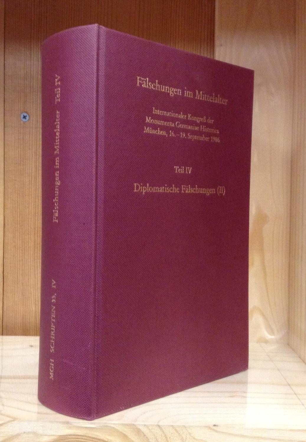 Fälschungen im Mittelalter. Internationaler Kongress der Monumenta Germaniae Historica, München, 16.-19. September 1986 / Diplomatische Fälschungen (II)