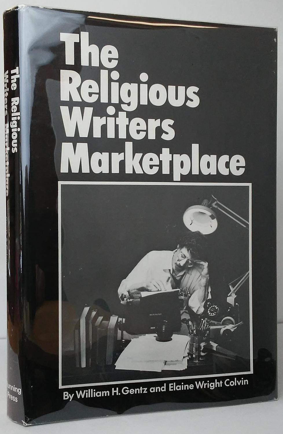 The Religious Writers Marketplace by Gentz, William H.; Colvin, Elaine