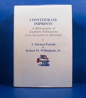 Confederate Imprints; A Bibliography of Southern Publications from Secession to Surrender