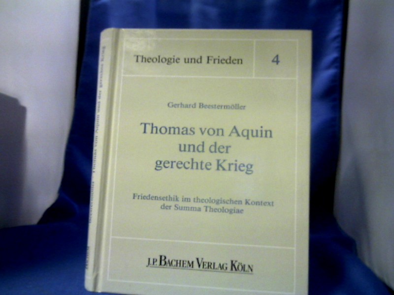 Thomas von Aquin und der gerechte Krieg: Friedensethik im theologischen Kontext der Summa Theologiae