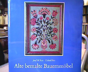 Alte bemalte Bauernmöbel Geschichte und Erscheinung - Technik und Pflege