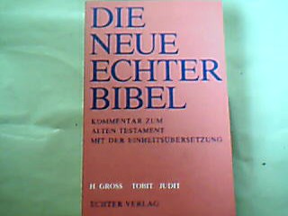 Tobit. Judit. Die neue Echter-Bibel : Kommentar zum Alten Testament mit der Einheitsübersetzung. - Groß, Heinrich.