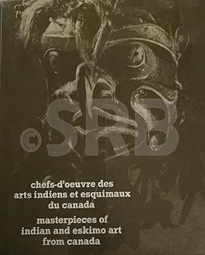 Chefs-d'oeuvre des arts indiens et esquimaux du Canada. Masterpieces of indian and eskimo art fro...