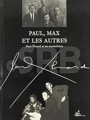 Paul, Max et les autres. Paul Eluard et les Surréalistes.