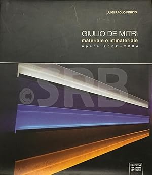 Guilio De Mitri. Materiale e immateriale. Opere 2002-2004.- Avec un dessin original de l'artiste.
