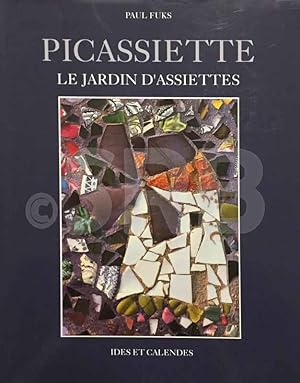 Picassiette. Le jardin d'assiettes. Photographies de Robert Doisneau, Jacques Verroust et Paul Fuks.