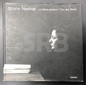 Shirin Neshat. La ultima palabra / The last word.