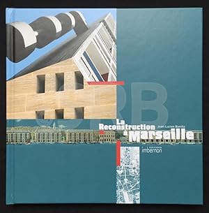 La reconstruction à Marseille. Architectures et projets urbains 1940-1960.