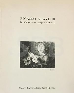 Picasso graveur. Les 156 gravures, Mougins 1968-1972.