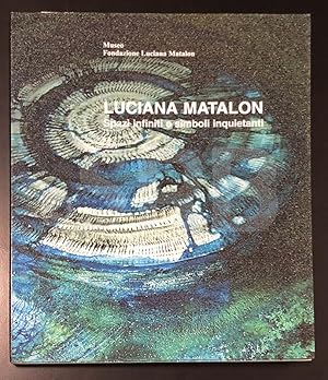 Luciana Matalon. Spazi infiniti e simboli inquitanti. 1961-2000.