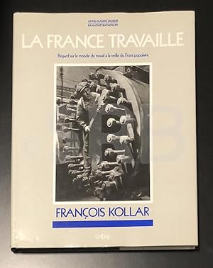 François Kollar. La France travaille. Regard sur le monde du travail à la veille du Front Populaire.