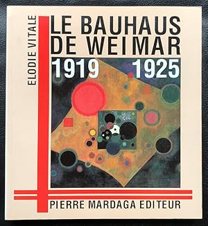 Le Bauhaus de Weimar 1919-1925.