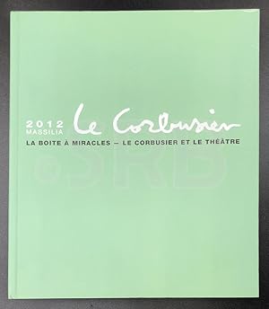 Massilia 2012. Le Corbusier. La boîte à miracles. Le Corbusier et le théâtre.