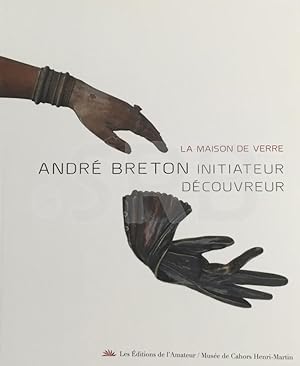 La maison de verre. André Breton initiateur découvreur.