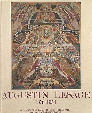 Augustin Lesage 1876-1954. Monographie et catalogue raisonné de l'oeuvre. Exposition rétrospectiv...