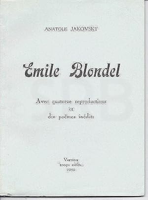 Emile Blondel. Avec quatorze reproductions et dix poèmes inédits.