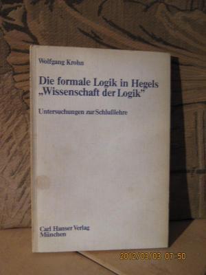 Die formale Logik in Hegels Wissenschaft der Logik. Untersuchungen zur Schlußlehre
