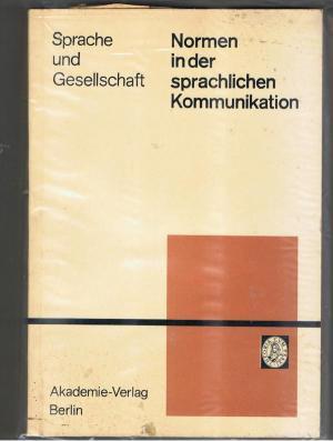 Normen in der sprachlichen Kommunikation (Sprache u. Gesellschaft Bd. 11 )