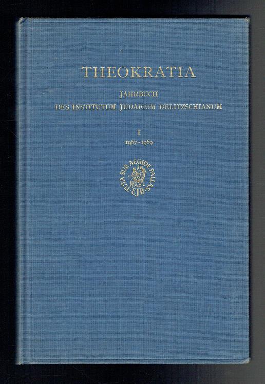 Theokratia. Jahrbuch des Institutum Judaicum Delitzschianum. no. 1, etc. 1967-1969, etc