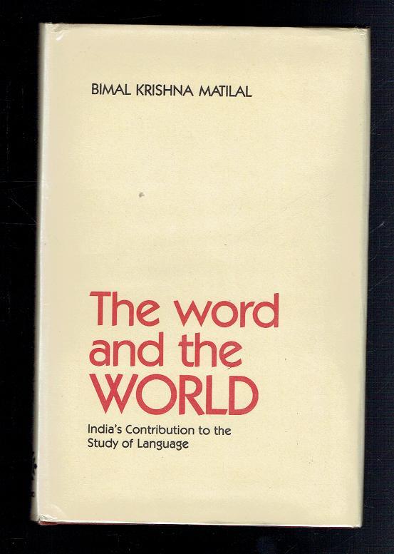 The Word And The World. India's Contribution to the Study of Language - Matilal, Bimal Krishna
