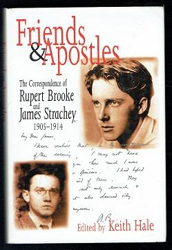 Friends and Apostles. The Correspondence of Rupert Brooke and James Strachey, 1905-14 - Hale, Keith