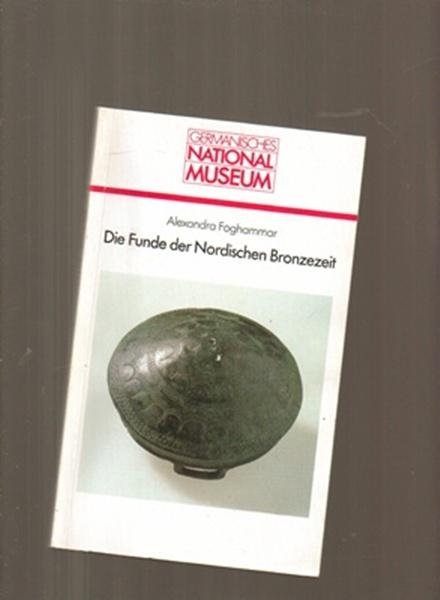 Die Funde der Nordischen Bronzezeit im Germanischen Nationalmuseum