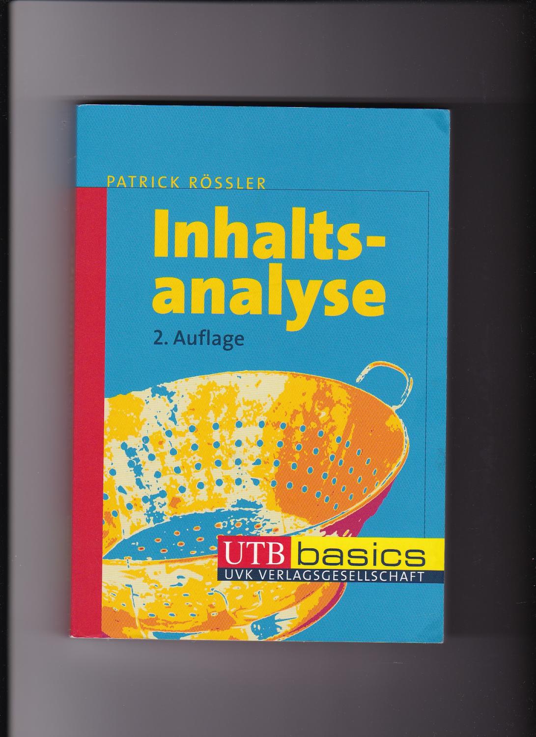 Patrick Rössler, Inhaltsanalyse - UTB Basics - Rössler, Patrick (Verfasser)