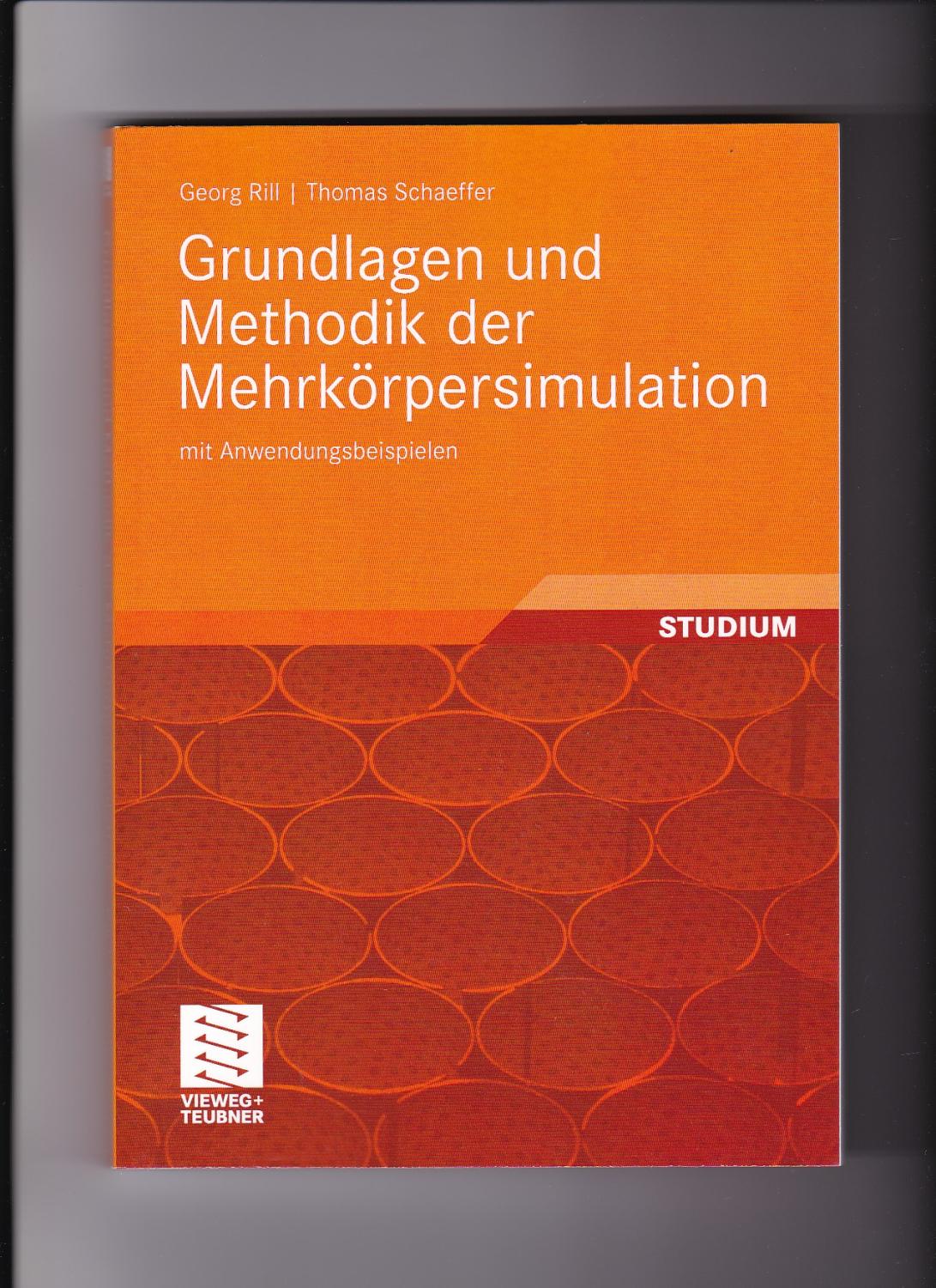 Georg Rill, Thomas Schaeffer, Grundlagen und Methodik der Mehrkörpersimulation : mit Anwendungsbeispielen. - Rill, Georg (Verfasser) und Thomas (Verfasser) Schaeffer